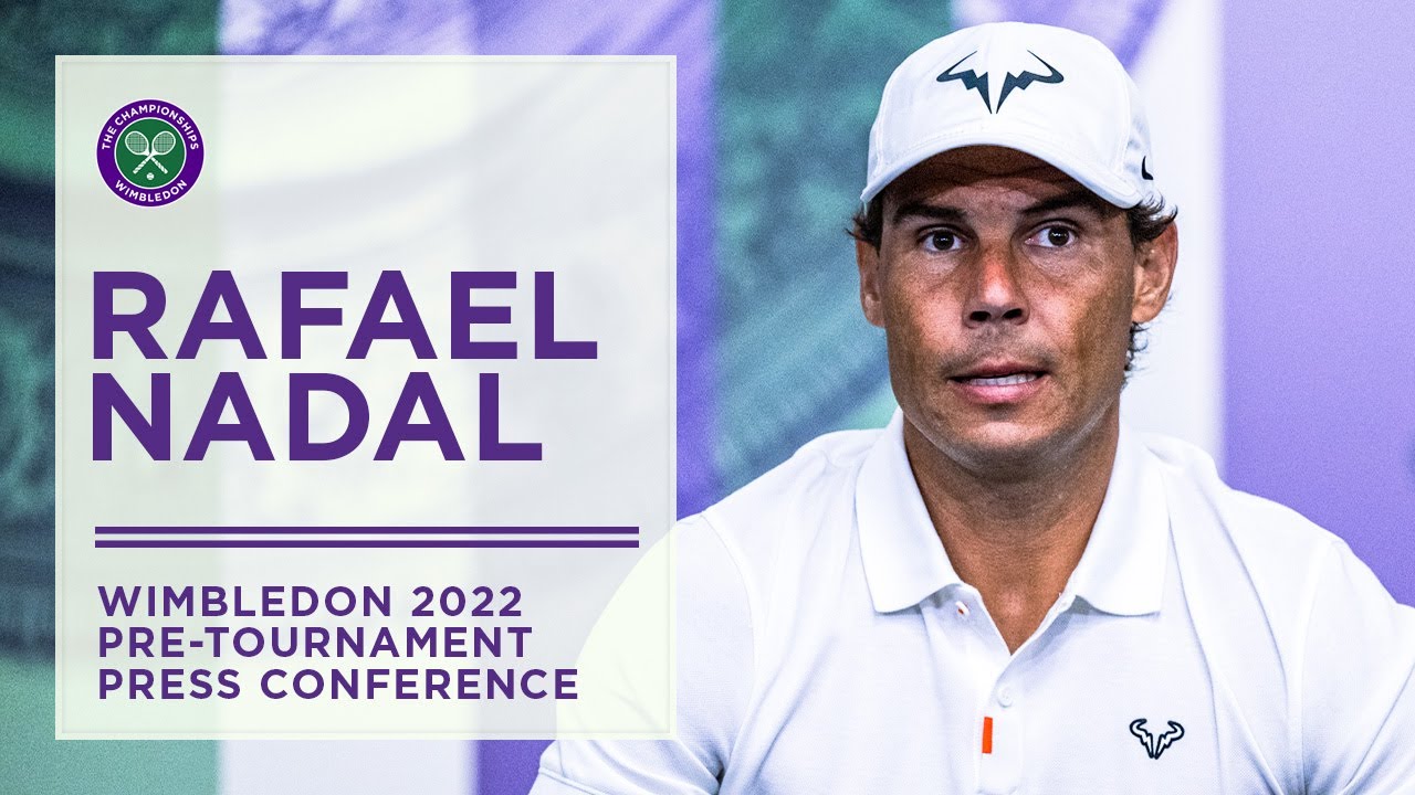 Rafael Nadal Pre-Tournament Press Conference | Wimbledon 2022 - Win Big ...