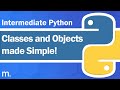 Classes and Objects made Simple! | Intermediate Python Tutorial | Updated 2023