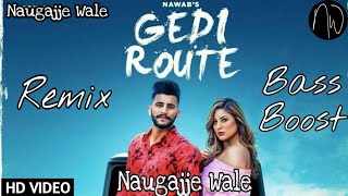 Gedi Route Nawab Saab Remix By Naugajje Wale | Latest Punjabi Songs 2019 | Remix Songs