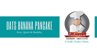 Nutritious \u0026 Delicious Oats Banana Pancake | Culinaris Cookery Institute | Veruschka Foundation