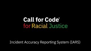 Incident Accuracy Reporting System (IARS) | Call for Code for Racial Justice