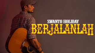 BERJALANLAH - SWANTO HOLIDAY (Official Music Video)