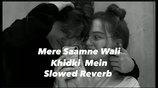 Mere Saamne Wali Khidki Mein [Slowed Reverb] | Kishore Kumar | Love / chill vibes 💗| youruniqueboii