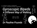 Gyroscopic Bipeds: A Different Way of Walking with Dr Pauline Pounds