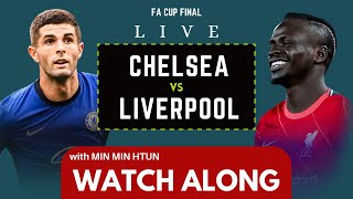 CHELSEA vs LIVERPOOL FA CUP FINAL LIVE WATCH ALONG With Min Min Htun