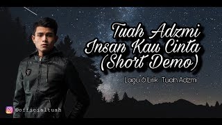 Tuah Adzmi - Insan Kau Cinta Short Demo