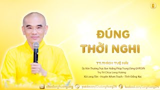 Đúng Thời Nghi  -  TT. Thích Tuệ Hải  -  Chùa Long Hương