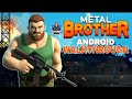 Metal Brother Android Full Walkthrough