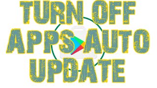 PAANO E TURN OFF ANG AUTO UPDATE NG MGA APPS -HOW TO TURN OFF AUTO UPDATE APPS
