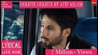 Dekhte Dekhte Song - Atif Aslam | Lyrics | Batti Gul Meter Chalu | Shahid K & Shraddha K | Nusrat S.