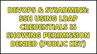 DevOps & SysAdmins: SSH using LDAP credentials is showing perimission denied (public key)