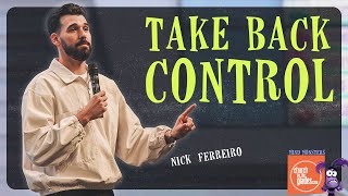 Nick Ferreiro - Take Back Control