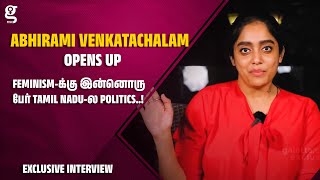 🔴 Feminism-க்கு இன்னொரு பேர் Tamil Nadu-ல Politics..! - Abhirami Venkatachalam Opens Up | Bigg Boss