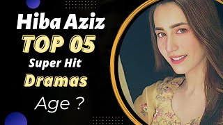 Top 05 Dramas of Hiba Aziz | Hiba Aziz Drama List | Pakistani Actress | Best Pakistani Dramas