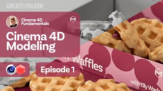 Episode 1 – Modeling – Cinema 4D Fundamentals: Makin’ Waffles