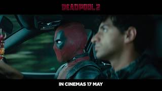 DEADPOOL 2 - IN CINEMAS 17 MAY