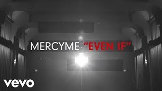 MercyMe - Even If (Official Lyric Video)