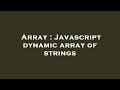 Array : Javascript dynamic array of strings
