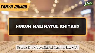 TJ | Hukum Walimatul Khitan? - Ustadz Dr. Musyaffa Ad Dariny, Lc., M.A.