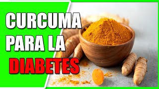 CURCUMA para la DIABETES y Como Tomarla.