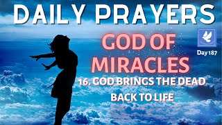 Prayer for Miracle | God Brings The Dead Back To Life | Daily Prayers | Prayer Channel (Day 187)