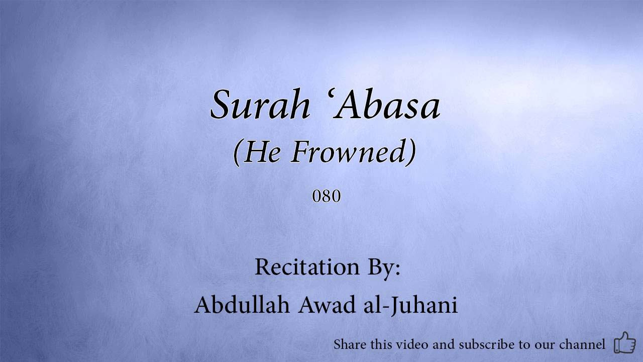 Surah 080 Abasa He Frowned Abdullah Awad Al Juhani