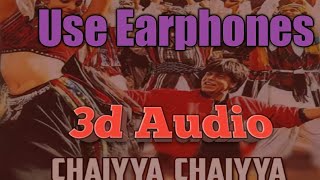 CHAL CHAIYYA CHAIYYA SONG 3D Audio 2020
