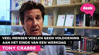 Tony Crabbe: Waarom voel je aan het eind van een werkdag vaak geen voldoening? (Nooit meer te druk)