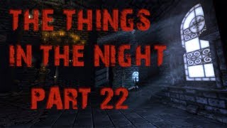 The Things in the Night | Part 22 | WORST JUMP SCARE EVER