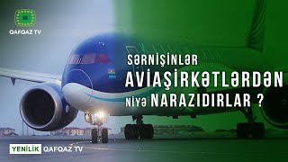 SƏRNİŞİNLƏR AVİAŞİRKƏTLƏRDƏN NİYƏ NARAZIDIRLAR ?