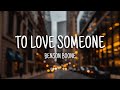 Benson Boone - To Love Someone (Lyrics)