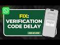 How to Fix WhatsApp Verification Code Delay (Fix 