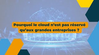 Webinaire | Pourquoi le cloud n'est pas réservé qu'aux grandes entreprises ?