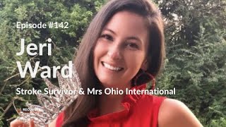 Stroke Survivor & Mrs Ohio International 2021 | Jeri Ward - EP 142