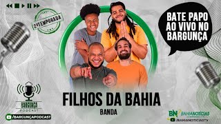 Bargunça Podcast - Filhos da Bahia