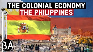 The Colonial Economy of The Philippines - History (Part 1)