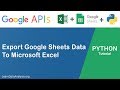 Google Sheets API in Python | Export Google Sheets Data to Excel