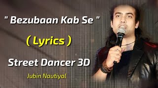 Bezubaan Kab Se : (LYRICS) - Street Dancer 3D - Jubin Nautiyal , Siddharth K