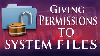 Give Permissions To System Files [ HOW TO ]