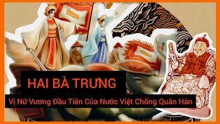 Hai Bà Trưng - Nữ Vương Đầu Tiên Của Nước Việt Chống Quân Hán