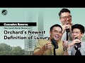 Cuscaden Reserve New Launch Review - Orchard Boulevard’s Newest! | NLR Ep 23