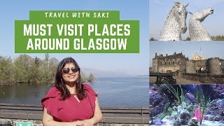 Must Visit Places Around Glasgow - The Kelpies, Stirling Castle, Loch Lomond | Scotland