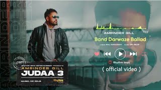 Band Darwaze | Amrinder Gill (official video) Judaa 3 | Raj Ranjodh | Dr.zues Latest song 2021