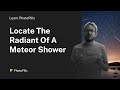 How to Locate the Radiant of a Meteor Shower in the Sky