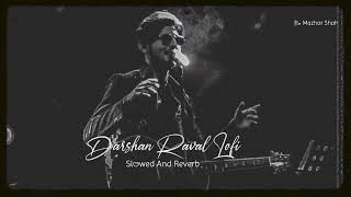 [Slowed+Reverb] Darshan Raval || 1hour lofi || Lofi Mix (Lofi Music Channel)