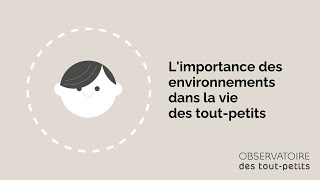 L'importance des environnements dans la vie des tout-petits