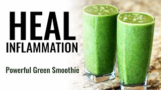 POWERFUL Green Smoothie to Heal Inflammation and Reduce Joint Pain