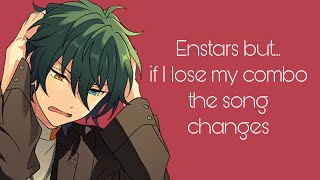 Enstars but if I lose my combo the song switches (multi live edition)