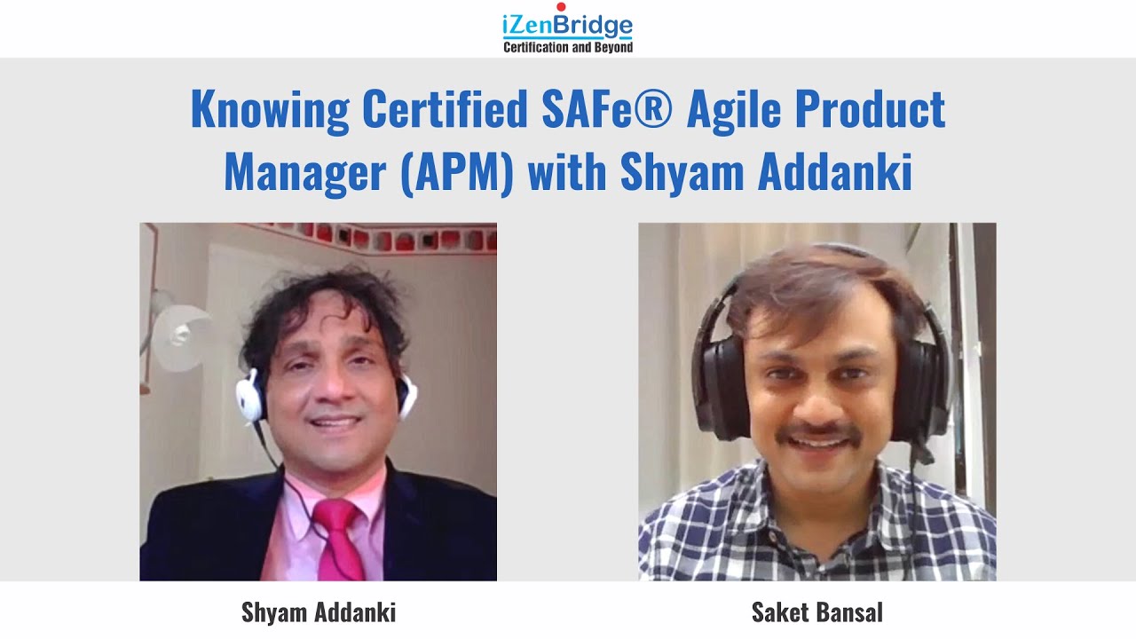 Knowing Certified SAFe® Agile Product Manager (APM) With Shyam Addanki ...