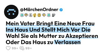 Mein Vater Bringt Eine Neue Frau Ins Haus Und Stellt Mich Vor Die Wahl...